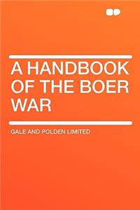 A Handbook of the Boer War