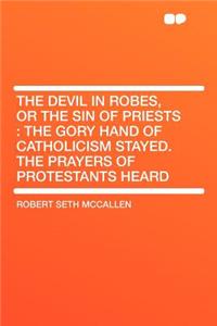 The Devil in Robes, or the Sin of Priests