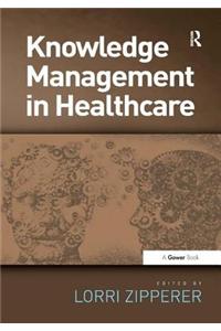 Knowledge Management in Health Care. Edited by Lorri Zipperer