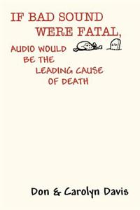 If Bad Sound Were Fatal, Audio Would be the Leading Cause of Death