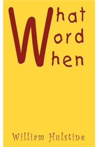 What Word When