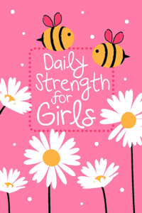 Daily Strength for Girls: 365 Daily Devotional