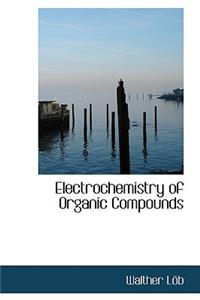 Electrochemistry of Organic Compounds