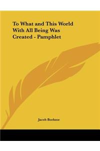 To What and This World with All Being Was Created - Pamphlet