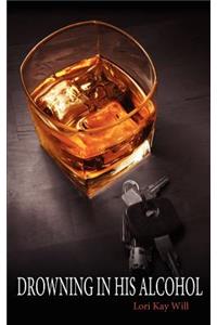 Drowning in His Alcohol