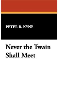 Never the Twain Shall Meet