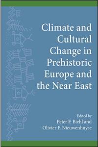 Climate and Cultural Change in Prehistoric Europe and the Near East