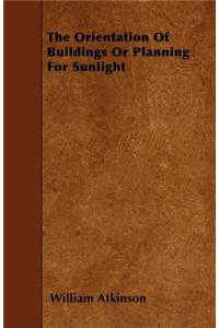 The Orientation of Buildings or Planning for Sunlight