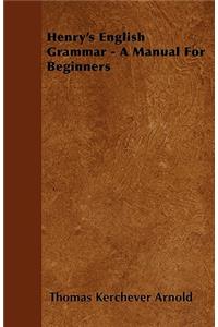 Henry's English Grammar - A Manual For Beginners