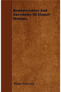 Reminiscences and Anecdotes of Daniel Webster.
