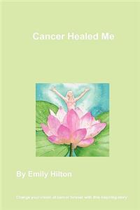 Cancer Healed Me