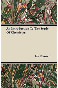 An Introduction To The Study Of Chemistry