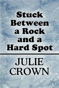 Stuck Between a Rock and a Hard Spot