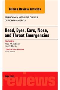 Head, Eyes, Ears, Nose, and Throat Emergencies, an Issue of Emergency Medicine Clinics
