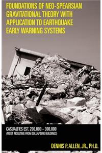 Foundations of Neo-Spearsian Gravitational Theory with Application to Earthquake Early Warning Systems