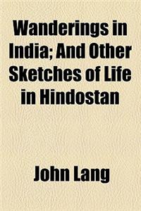 Wanderings in India; And Other Sketches of Life in Hindostan