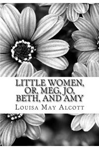 Little women, Or, Meg, Jo, Beth, and Amy