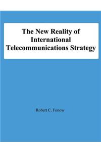 New Reality of International Telecommunications Strategy
