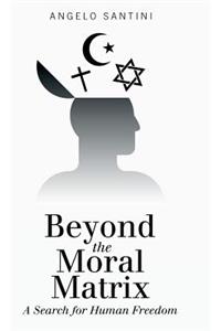 Beyond the Moral Matrix