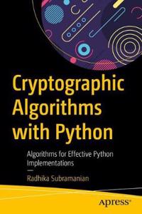 Cryptographic Algorithms with Python: Algorithms for Effective Python Implementations