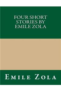 Four Short Stories by Emile Zola