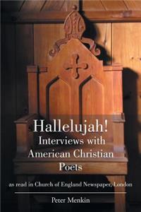 Hallelujah! Interviews with American Christian Poets as read in Church of England Newspaper, London