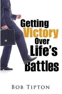Getting Victory Over Life's Battles