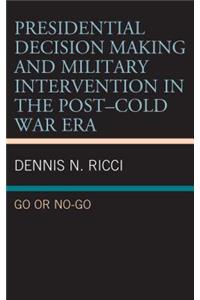 Presidential Decision Making and Military Intervention in the Post-Cold War Era