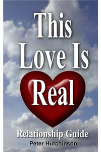 This Love Is Real: Book Relationship Guide for Single and Married People That Works