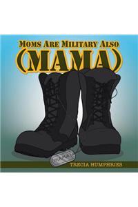 Moms Are Military Also (Mama)