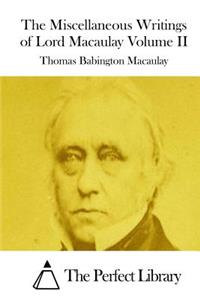 Miscellaneous Writings of Lord Macaulay Volume II