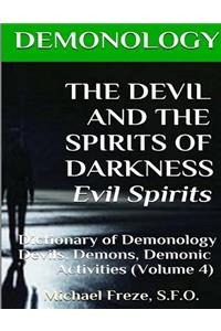 DEMONOLOGY THE DEVIL AND THE SPIRITS OF DARKNESS Evil Spirits