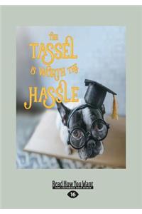 The Tassel Is Worth the Hassle