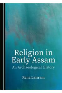 Religion in Early Assam: An Archaeological History
