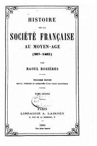 Histoire de la société française au moyen-age (987-1483)