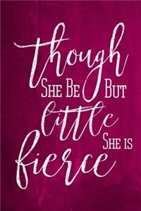 Chalkboard Journal - Though She Be But Little, She Is Fierce (Pink)