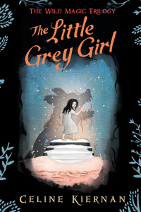 Little Grey Girl (the Wild Magic Trilogy, Book Two)