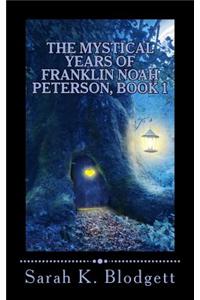 Mystical Years of Franklin Noah Peterson, Book 1: The Early Years (Noah Text - Syllables + Long Vowels)