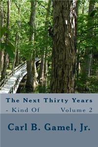The Next Thirty Years - Kind Of