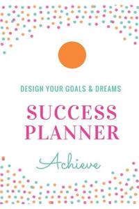 Design Your Goals and Dreams Success Daily Planner