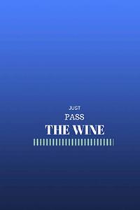 Just Pass The Wine