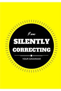 I Am Silently Correcting Your Grammar