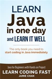 Learn Java in One Day and Learn It Well