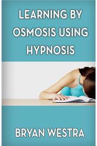 Learning By Osmosis Using Hypnosis