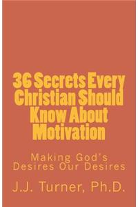 36 Secrets Every Christian Should Know About Motivation