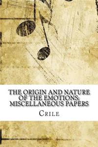 The Origin and Nature of the Emotions; Miscellaneous Papers