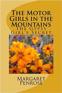 The Motor Girls in the Mountains: The Gypsy Girls Secret: Volume 10