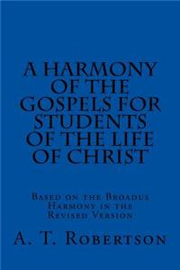Harmony of the Gospels For Students Of The Life of Christ