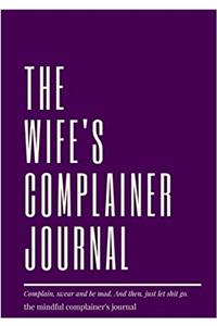 The wife's complainer journal
