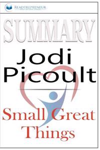 Summary of Small Great Things by Jodi Picoult: A Novel by Jodi Picoult